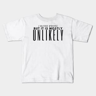 I May Be Wrong But It's Highly Unlikely, Kids T-Shirt